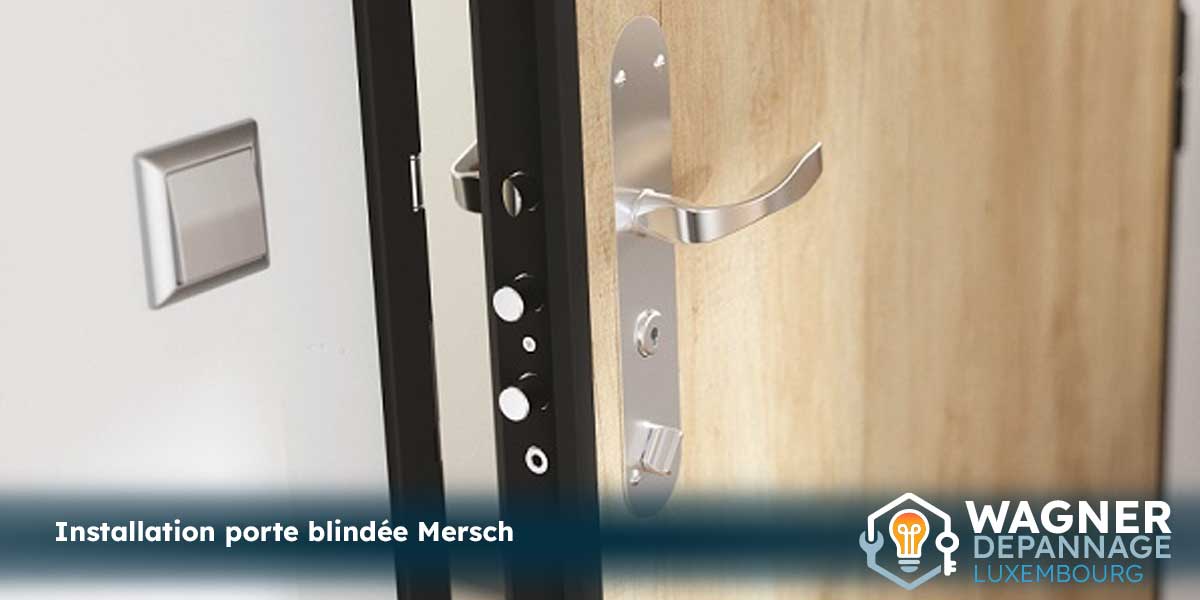 Installation de porte blindée Mersch par Wagner dépannage