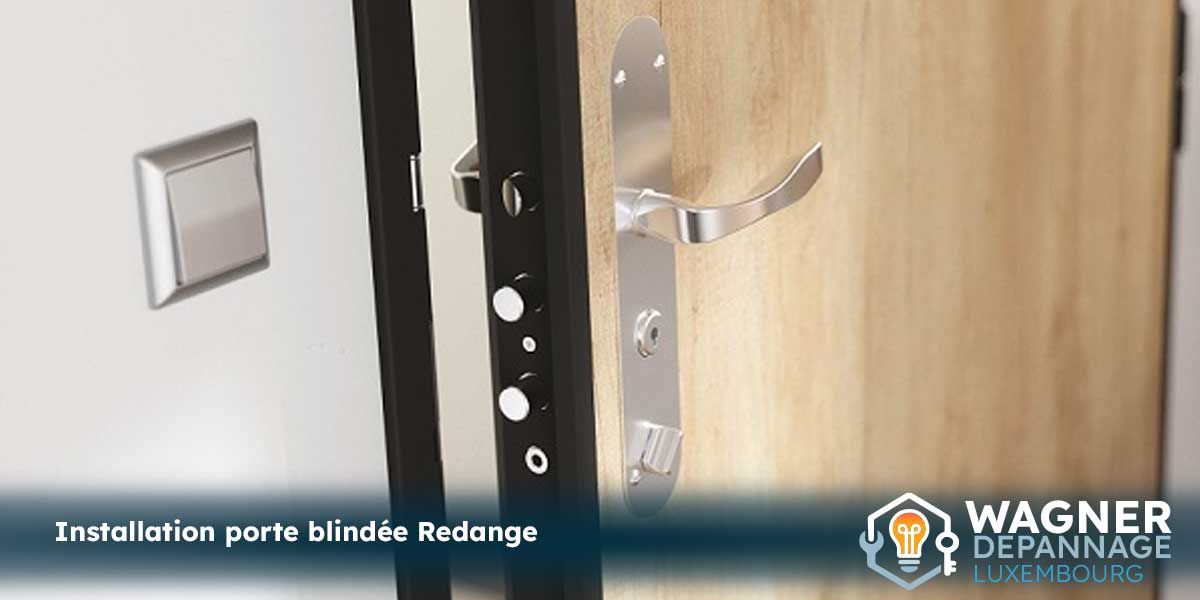 Installation de porte blindée Redange par Wagner dépannage